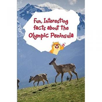 Dundy, Melanie Richardson: Fun, Interesting Facts About the Olympic Peninsula