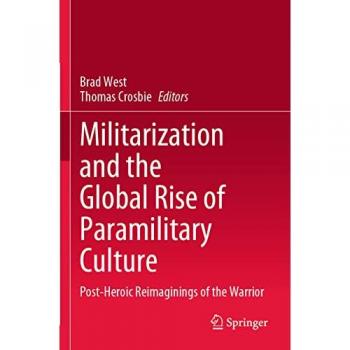 Militarization and the Global Rise of Paramilitary Culture