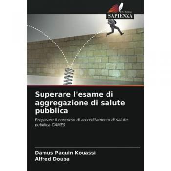 Superare l'esame di aggregazione di salute pubblica: Preparare il concorso di accreditamento di salute pubblica CAMES