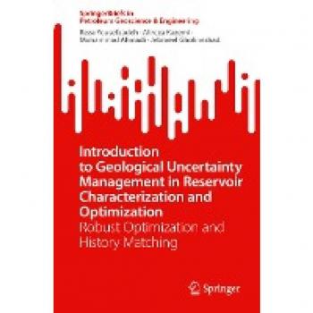 Introduction to Geological Uncertainty Management in Reservoir Characterization and Optimization: Robust Optimization and History Matching
