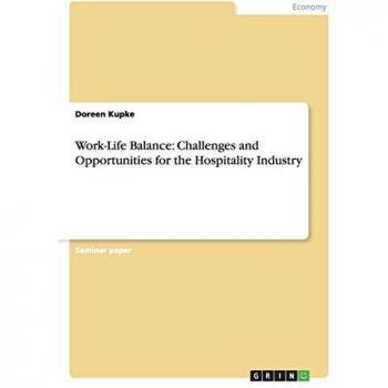 Work-Life Balance: Challenges and Opportunities for the Hospitality Industry