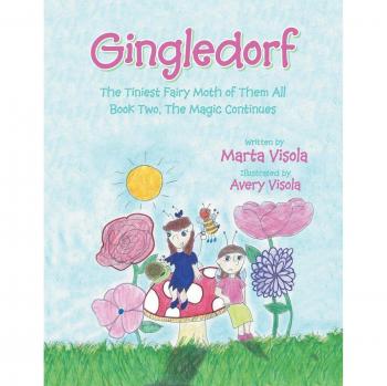 Gingledorf: The Tiniest Fairy Moth of Them All, the Magic Continues, Book Two: The Tiniest Fairy Moth of Them All