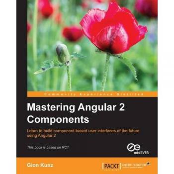 Mastering Angular 2 Components
