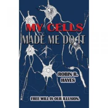 My Cells Made Me Do It: The Story of Cellular Determinism