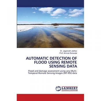 AUTOMATIC DETECTION OF FLOOD USING REMOTE SENSING DATA: Flood and damage assessment using very Multi-Temporal-Remote Sensing Images (MT-RSI) data