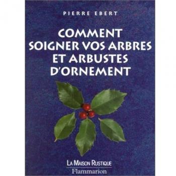 Comment soigner vos arbres et arbustes d'ornement