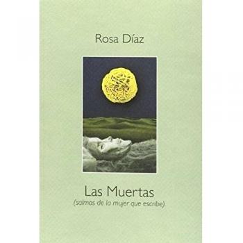 Las muertas: (salmos de la mujer que escribe)