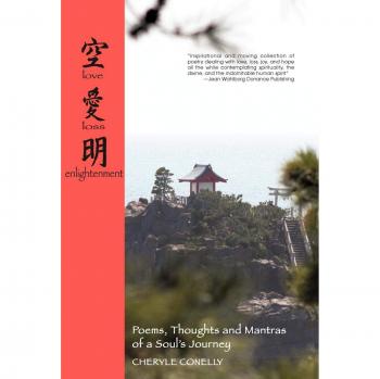 Love, Loss and Enlightenment: Poems, Thoughts, and Mantra of a Soul's Journey