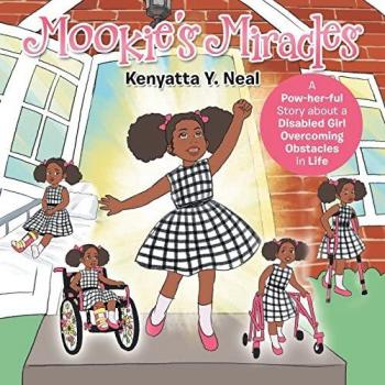 Mookie's Miracles: A Pow-Her-Ful Story About a Disabled Girl Overcoming Obstacles in Life