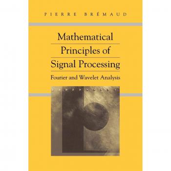 Bremaud, Pierre: Mathematical Principles of Signal Processing
