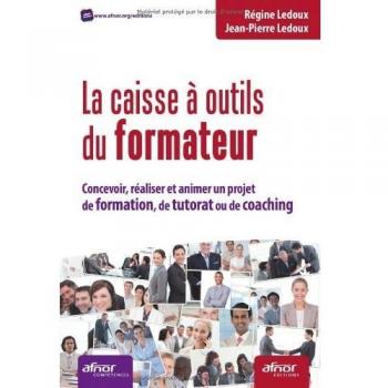 La caisse à outils du formateur : Concevoir, réaliser et animer un projet de formation, de tutorat ou de coaching