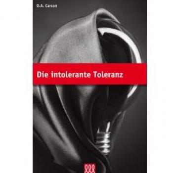 Carson, D. A. Die Intolerante Toleranz