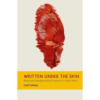 Written under the Skin : Blood and Intergenerational Memory in South Africa