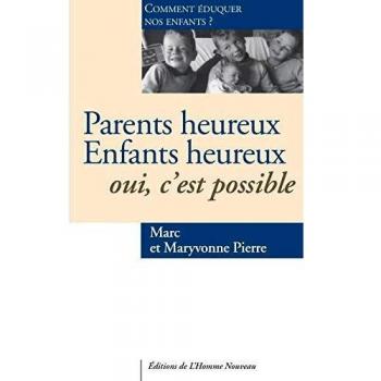 Parents heureux Enfants heureux Oui, c'est possible