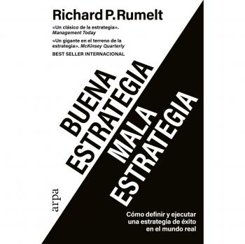 Buena Estrategia / Mala Estrategia: Cómo Definir Y Ejecutar Una Estrategia De Éxito En El Mundo Real (Empresa)