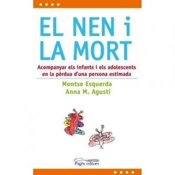 El nen i la mort: Acompanyar els infants i els adolescents en la pèrdua d'una persona estimada (Tapa blanda).