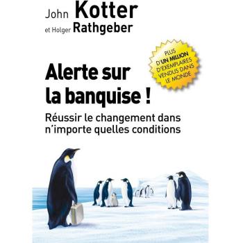 Alerte sur la banquise ! : Réussir le changement dans n'importe quelles conditions