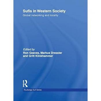 Sufis in Western Society: Global networking and locality (Routledge Sufi, 9, Band 9)