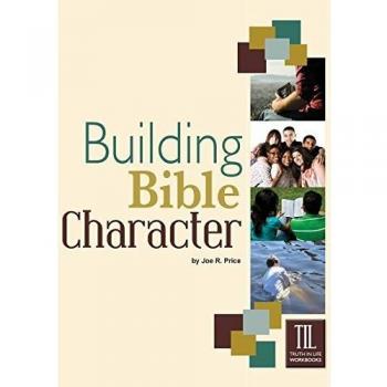 Building Bible Character : Helping Teens Rise Above the World