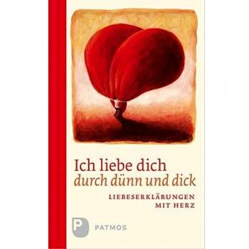Ich liebe dich durch dünn und dick: Liebeserklärungen mit Herz
