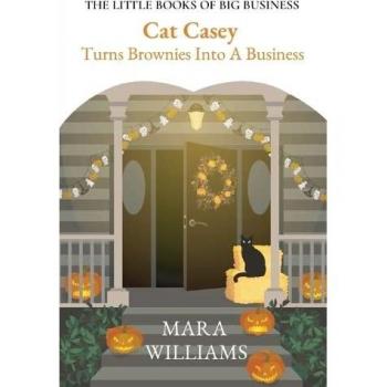 Cat Casey Turns Brownies Into A Business (The Little Books of Big Business, Band 1)