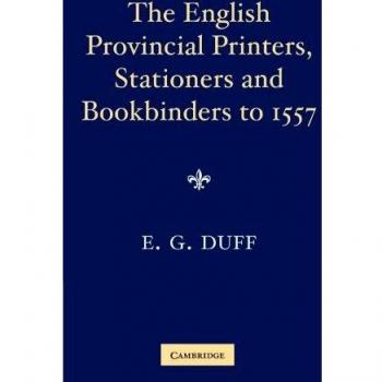The English Provincial Printers, Stationers and Bookbinders to 1557