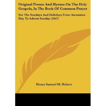 Original Poems And Hymns On The Holy Gospels In The Book Of Common Prayer