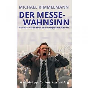 Der Messe-Wahnsinn: Planloser Aktionismus oder erfolgreicher Auftritt?