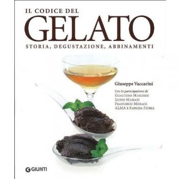 Il codice del gelato. Storia, degustazione, abbinamenti. Ediz. illustrata