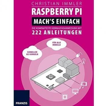FRANZIS Raspberry Pi: Mach's einfach!