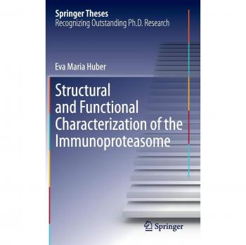 Structural and Functional Characterization of the Immunoproteasome (Springer Theses)