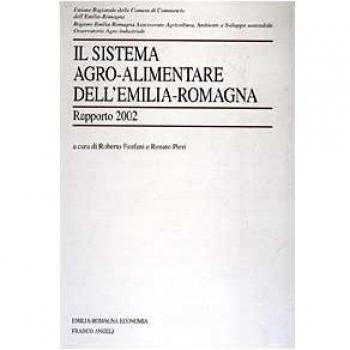 Il sistema agro-alimentare dell'Emilia Romagna. Rapporto 2002