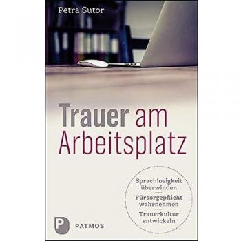 Petra Sutor Trauer Am Arbeitsplatz: Sprachlosigkeit Überwinden