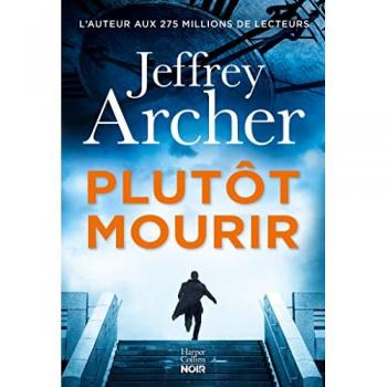 Plutôt mourir: Découvrez aussi Un crime parfait la nouvelle gratuite de Jeffrey Archer !