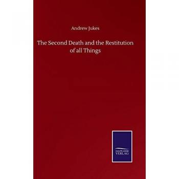 Jukes, Andrew: The Second Death and the Restitution of all Things