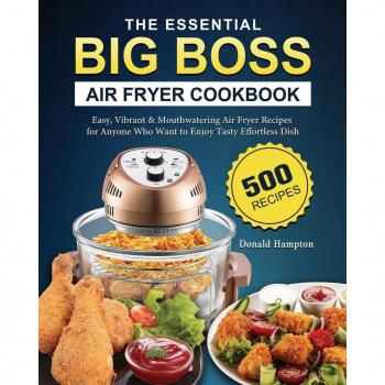 The Essential Big Boss Air Fryer Cookbook