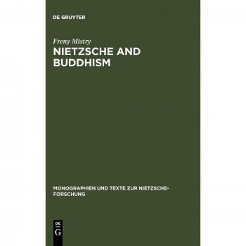Nietzsche and Buddhism: Prolegomenon to a Comparative Study