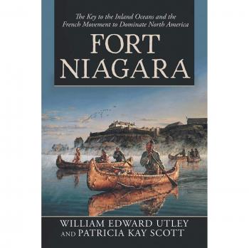 Fort Niagara: The Key to the Inland Oceans and the French Movement to Dominate North America