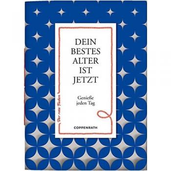 Dein Bestes Alter Ist Jetzt: Genieße Jeden Tag (Der Rote Faden)