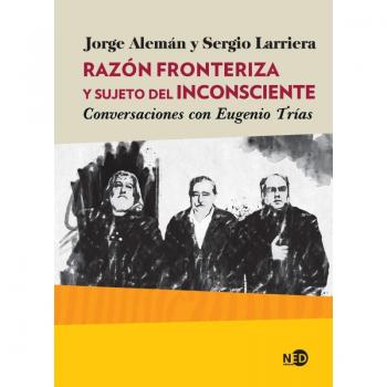 Razón fronteriza y Sujeto del inconsciente. Conversaciones con Eugénio Trías: Conversaciones con Eugenio Trías: 2040