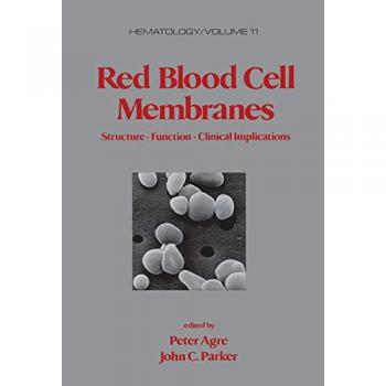 Red Blood Cell Membranes: Structure: Function: Clinical Implications (Hematology)