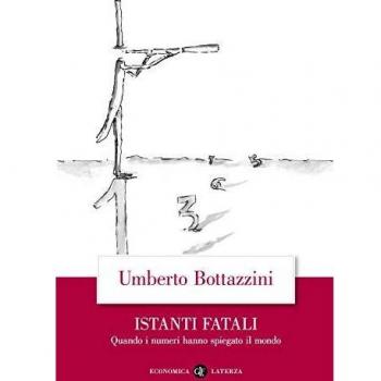 Istanti fatali. Quando i numeri hanno spiegato il mondo