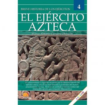 Breve historia del ejército azteca: Ejércitos 4 (Tapa blanda con solapas).