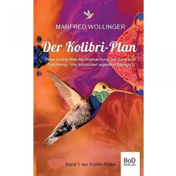 Der Kolibri-Plan: Reise in eine Welt der Anerkennung und Zuversicht
