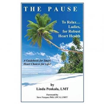 THE PAUSE to Relax Ladies, for Robust Heart Health: A Guidebook for Smart Heart Choices for Life