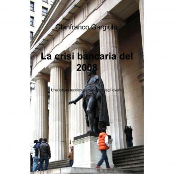 La crisi bancaria del 2008. Una lettura tecnico-giornalistica degli eventi