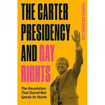 The Carter Presidency and Gay Rights : The Revolution that Dared Not Speak Its Name
