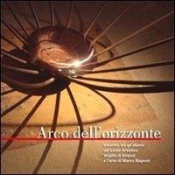 Arco dell'orizzonte. Incontro tra gli alunni del Liceo artistico Virgilio di Empoli e l'arte di Marco Bagnoli