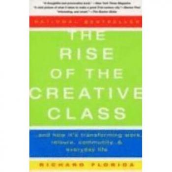 The Rise of the Creative Class: And How It's Transforming Work, Leisure, Community and Everyday Life