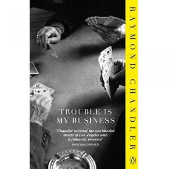 Trouble is My Business: Raymond Chandler